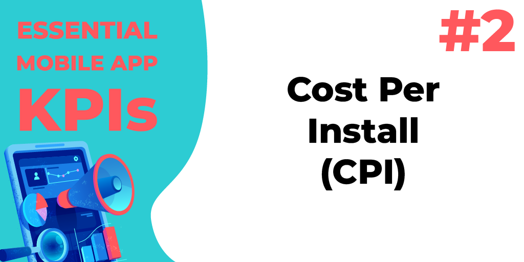 Image for Essential Mobile App Marketing KPIs: Cost Per Install, Cost Per Action and Customer Acquisition Cost