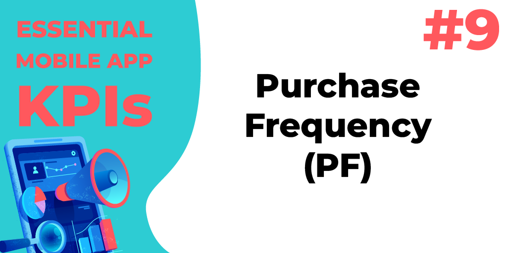 Image for Essential Mobile App Marketing KPIs: Purchase Frequency (PF)