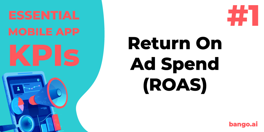 Image for Essential Mobile App Marketing KPIs: Return On Ad Spend (ROAS)